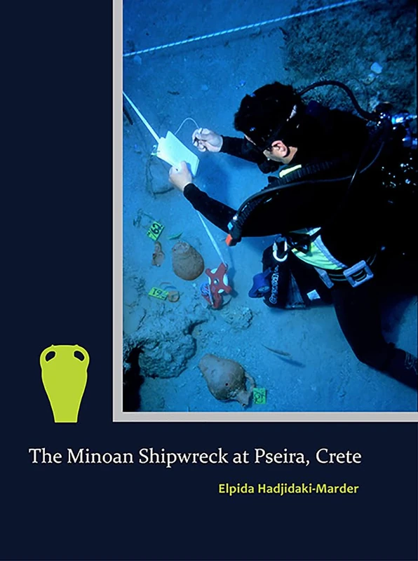 The Minoan Shipwreck at Pseira, Crete: 65 (Prehistory Monographs)