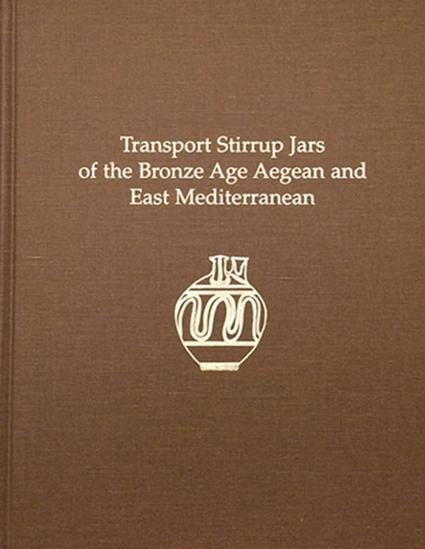 Transport Stirrup Jars of the Bronze Age Aegean and East Mediterranean: 33 (Prehistory Monographs) - Image 1