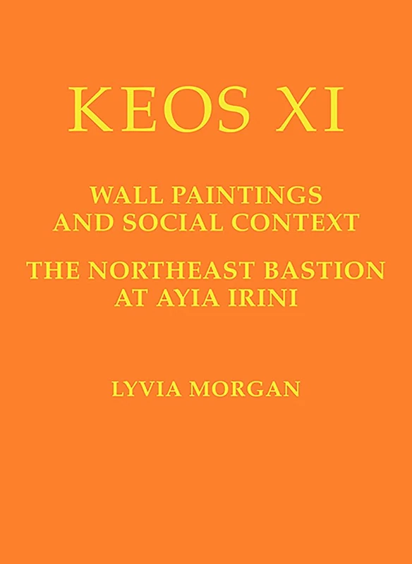 Keos XI: Wall Paintings and Social Context - Ayia Irini