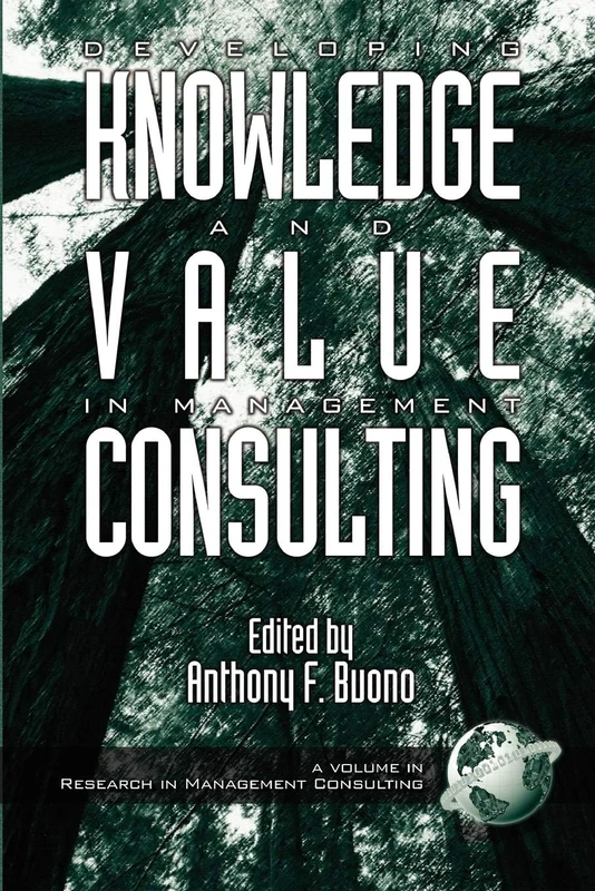 Knowledge and Value Development in Management Consulting (Research in Management Consulting): 2