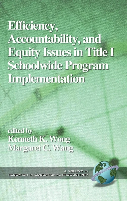 Accountability, Efficiency and Equity: Issues in Title I School Wide Program Implementation (Research in Educational Productivity): 2