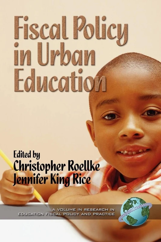 Fiscal Issues in Urban Schools (Research in Education Fiscal Policy & Practice: Local, National & Global Perspectives)