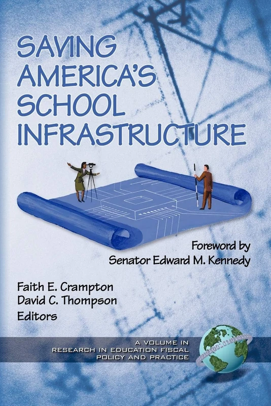 Saving America's School Infrastructure (Research in Education Fiscal Policy & Practice: Local, National & Global Perspectives)