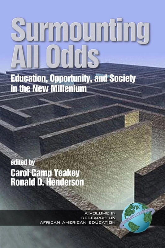 Surmounting the Odds: Equalizing Educational Opportunity in the New Millennium? (Research on African American Education): Education, Opportunity, and Society in the New Millennium: 1
