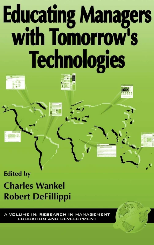 Educating Managers with Tomorrow's Technologies (Research in Management Education and Development)