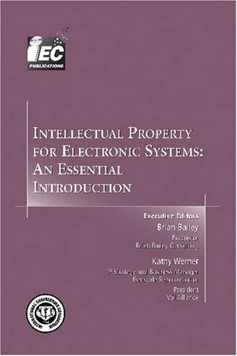 Intellectual Property for Electronic Systems: An Essential Introduction (Design Handbook)