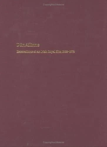 Dun Ailinne - Excavations at an Irish Royal Site (1968-1975)