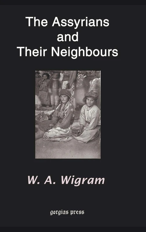 Gorgias Press - The Assyrians and Their Neighbours Book