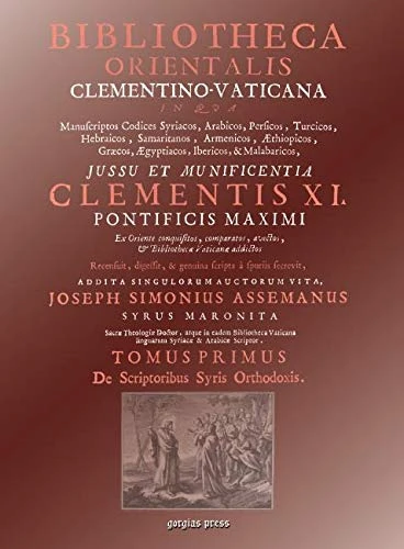 Bibliotheca Orientalis Clementino-Vaticana (Vol 1): An Encyclopedia of Syriac Authors