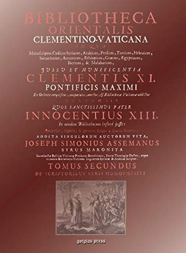Bibliotheca Orientalis Clementino-Vaticana (Vol 2): An Encyclopedia of Syriac Authors