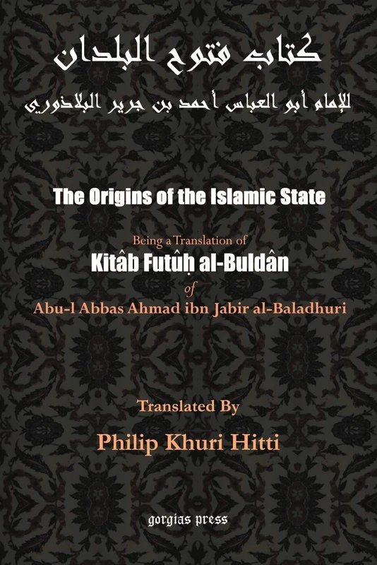 Gorgias Press - The Origins of the Islamic State by Philip Hitti