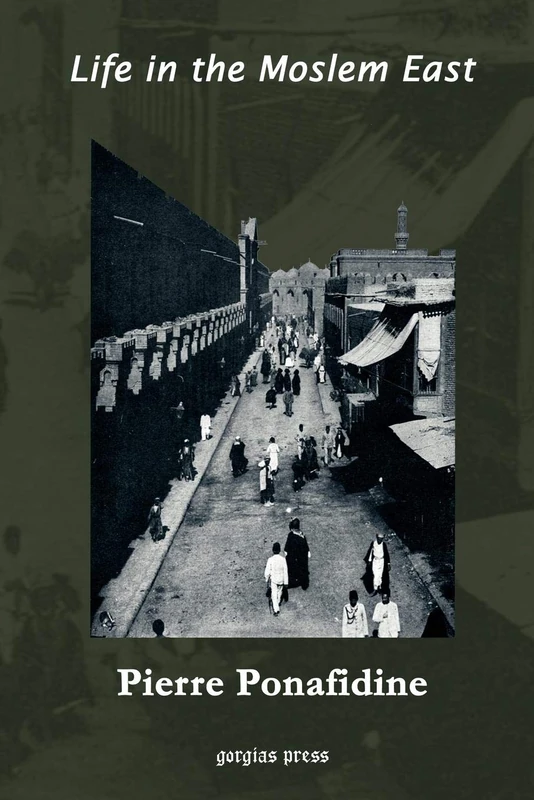 Life in the Moslem East by Gorgias Press - Anthropology Book