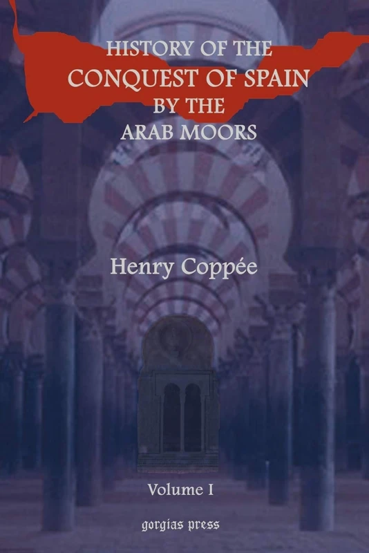 History of the Conquest of Spain by the Arab Moors (vol 1)