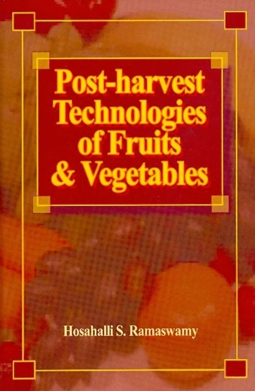 Post-harvest Technologies for Fruits and Vegetables