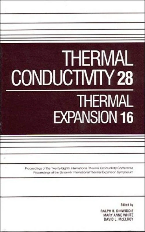 Thermal Conductivity, Thermal Expansion: Proceedings of the 28th International Thermal Conductivity Conference and the 16th International Thermal ... June 26-29, 2005, New Brunswick, Canada