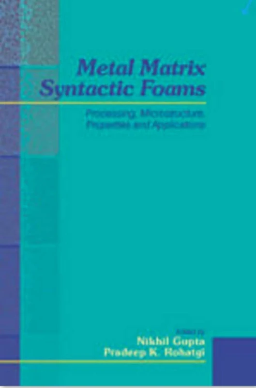 Metal Matrix Syntactic Foams: Processing, Microstructure, Properties and Applications