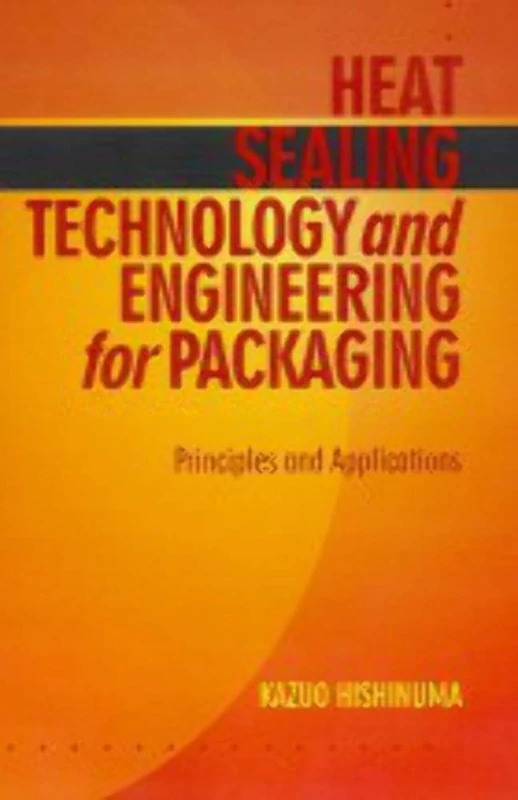 Heat Sealing Technology and Engineering - DEStech Publications