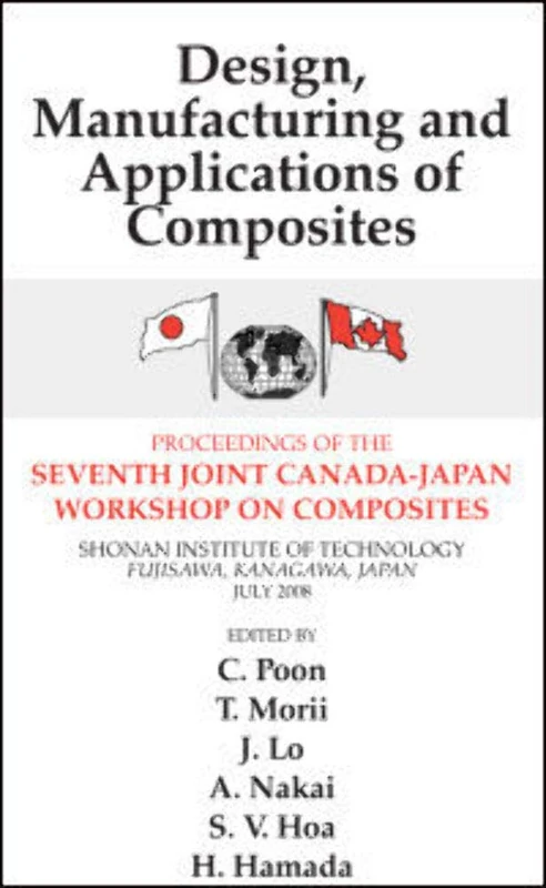Design, Manufacturing and Applications of Composites; Proceedings of the 7th Canada-Japan Workshop on Composites