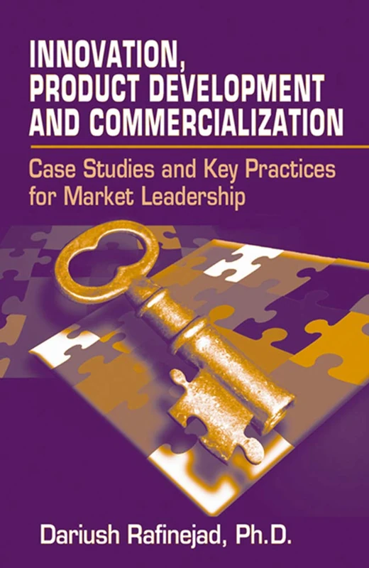 Innovation, Development and Commercialization: Case Studies and Key Practices for Market Leadership
