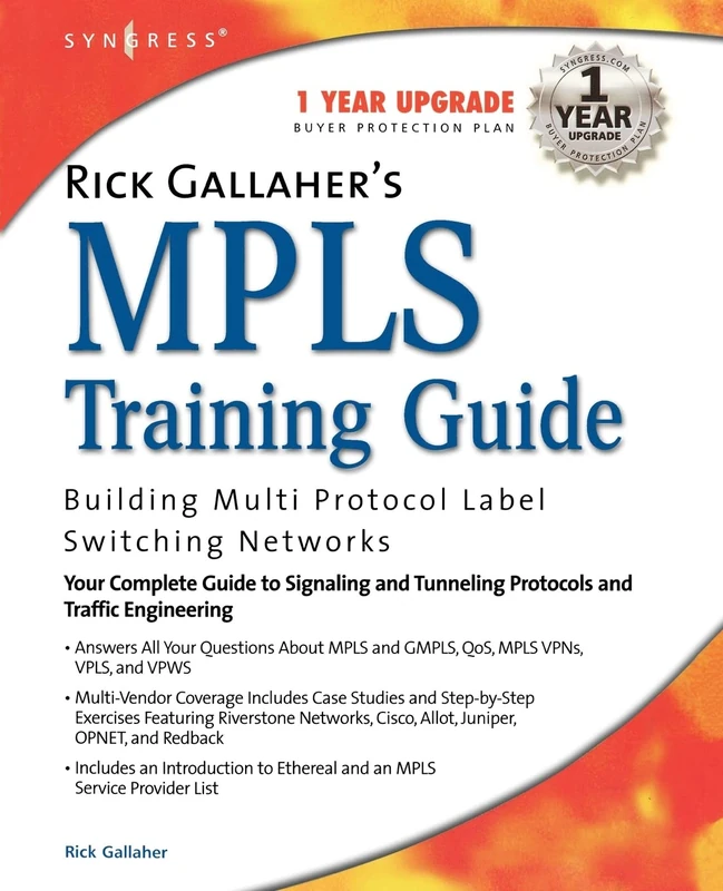 Rick Gallaher's MPLS Training Guide: Building Multi Protocol Label Switching Networks