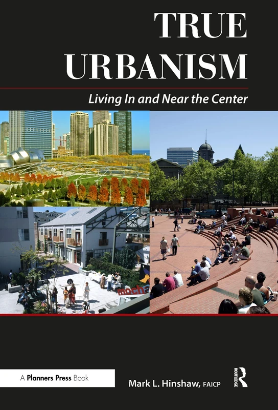 True Urbanism: Living In and Near the Center - Routledge
