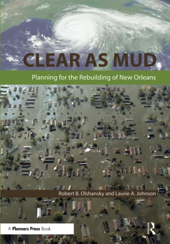 Clear as Mud: Planning for the Rebuilding of New Orleans
