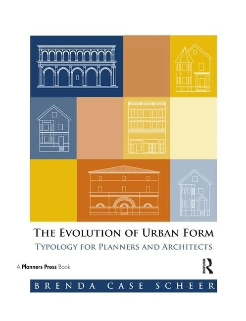 The Evolution of Urban Form: Typology for Planners and Architects