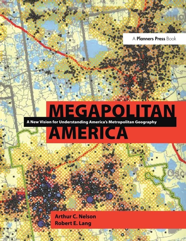 Megapolitan America: A New Vision for Understanding America’s Metropolitan Geography