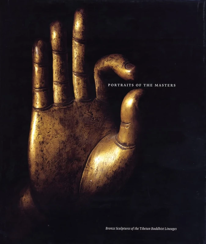 Portraits of the Masters: Bronze Sculptures of the Tibetan Buddhist Lineages