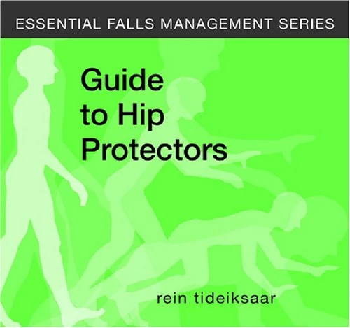 A Guide To Hip Protectors (Essential Falls Management Series)
