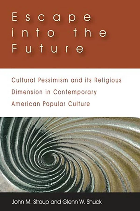 Escape into the Future: Cultural Pessimism and Its Religious Dimension in Contemporary American Popular Culture - Image 1