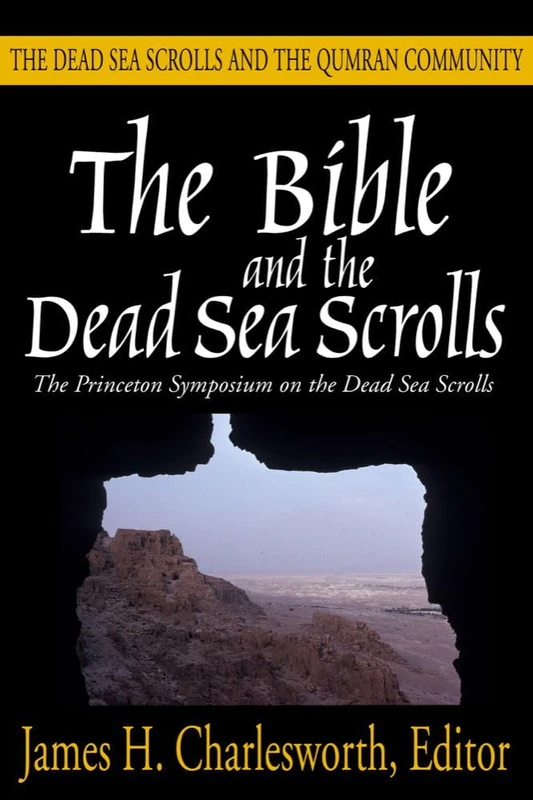 The Bible and the Dead Sea Scrolls, Volume 2: The Dead Sea Scrolls and the Quamran Community (The Princeton Symposium on the Dead Sea Scrolls)