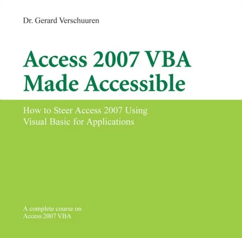 Access 2007 VBA Made Accessible: How to Ster Access 2007 Using Visual Basic for Applications