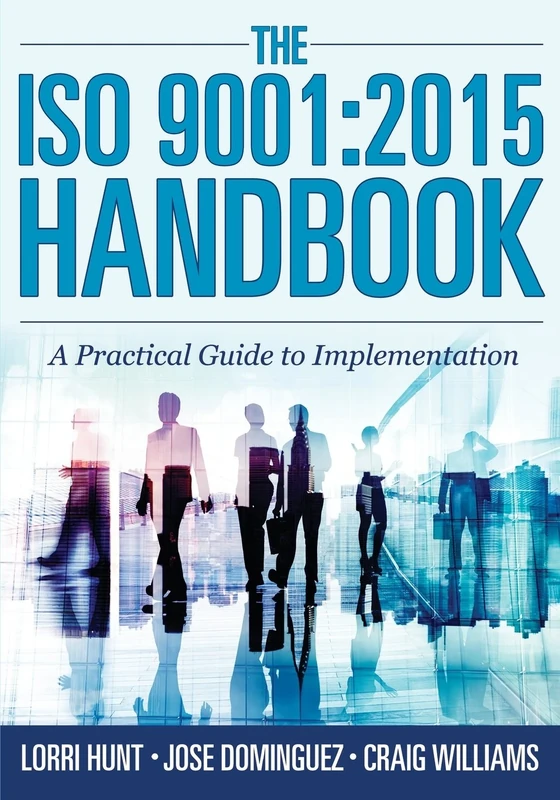 The ISO 9001:2015 Handbook: A Practical Guide to Implementation