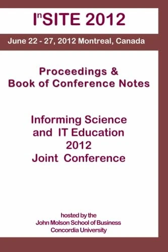 Proceedings of the InSITE 2012 Informing Science + IT Education Joint Conferenc