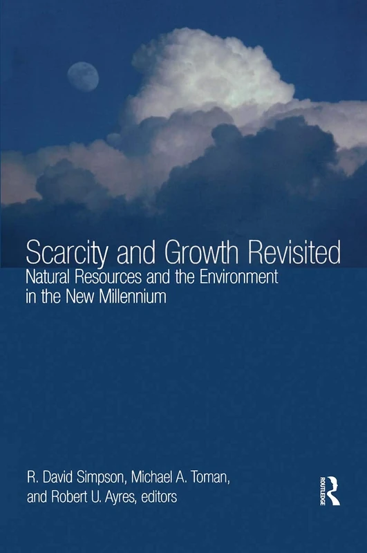 Scarcity and Growth Revisited: Natural Resources and the Environment in the New Millenium (Resources for the Future S)