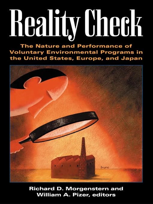 Reality Check: The Nature and Performance of Voluntary Environmental Programs in the United States, Europe, and Japan (Rff Press)