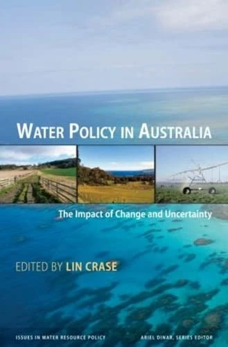 Water Policy in Australia: The Impact of Change and Uncertainty (Issues in Water Resource Policy)