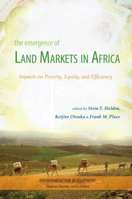 The Emergence of Land Markets in Africa: Impacts on Poverty, Equity, and Efficiency (Environment for Development)