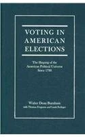 Voting in American Elections: The Shaping of the American Political Universe Since 1788