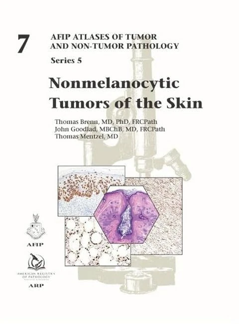 Nonmelanocytic Tumors of the Skin: 7 (AFIP Atlas of Tumor and Non-Tumor Pathology, Series 5)