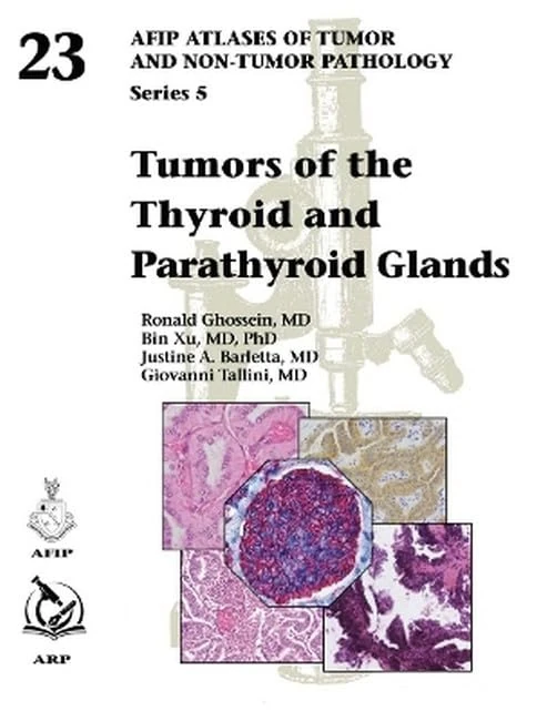 Tumors of the Thyroid and Parathyroid Glands (AFIP Atlas of Tumor and Non-Tumor Pathology, Series 5)