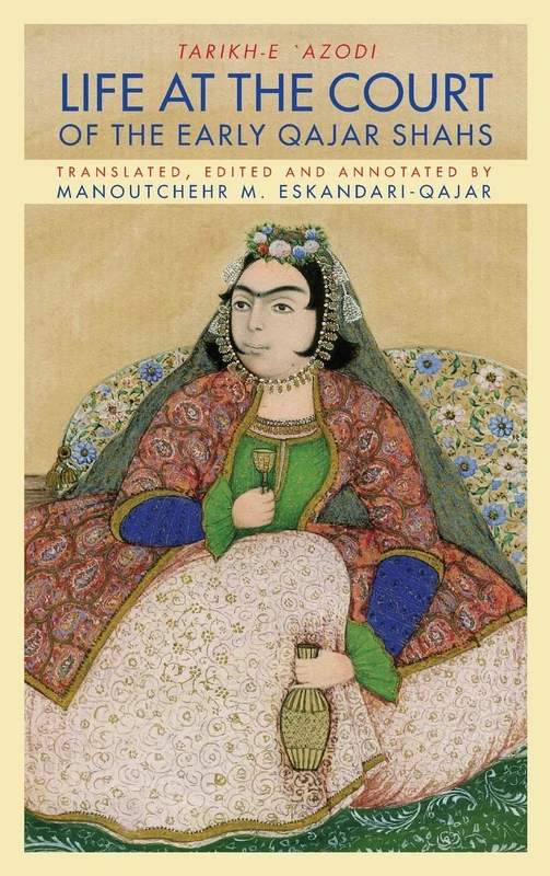 LIFE AT THE COURT OF THE EARLY QAJAR SH