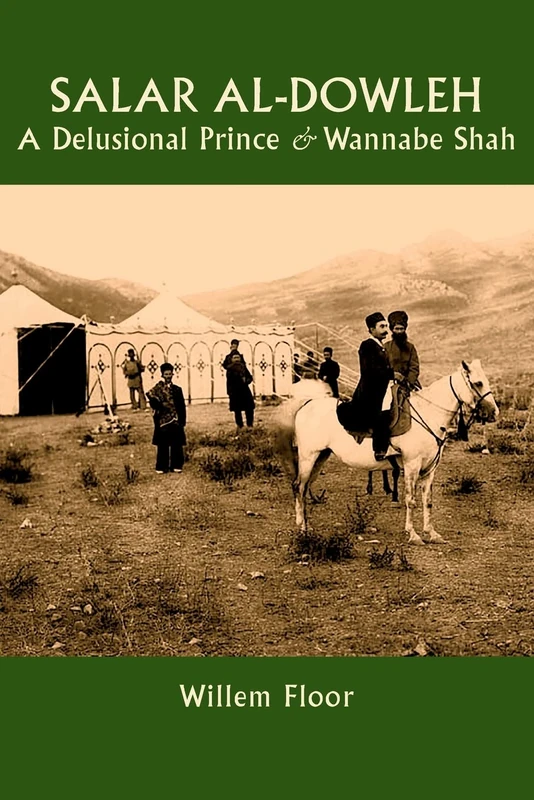 Salar al-Dowleh: A Delusional Prince and Wannabe Shah - Image 1
