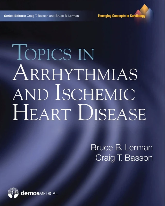 Emerging Concepts in Cardiology: Topics in Ischemic Heart Disease and Arrhythmias (Emerging Concepts in Cardiology Series)