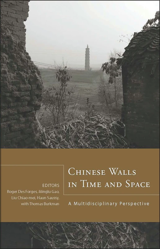 Chinese Walls in Time and Space: A Multidisciplinary Perspective: 144 (Cornell East Asia Series)