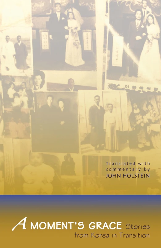 A Moment's Grace: Stories of Korea in Transition: 148 (Cornell East Asia Series) - Image 1