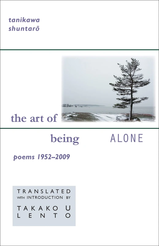 The Art of Being Alone: Poems 1952–2009: 157 (New Japanese Horizons)