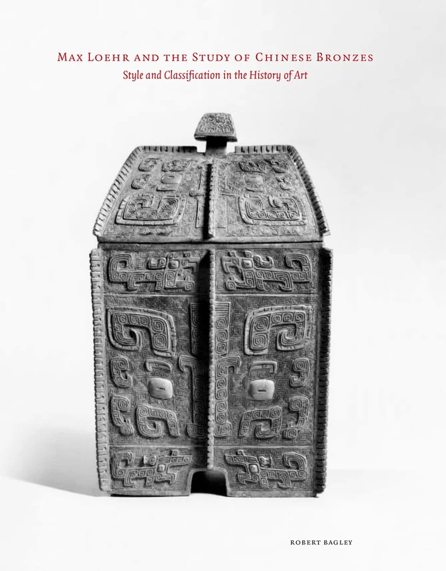 Max Loehr and the Study of Chinese Bronzes: Style and Classification in the History of Art: 141 (Cornell East Asia Series) - Image 1