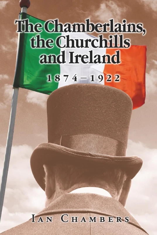 The Chamberlains, the Churchills and Ireland, 1874-1922 - Image 1